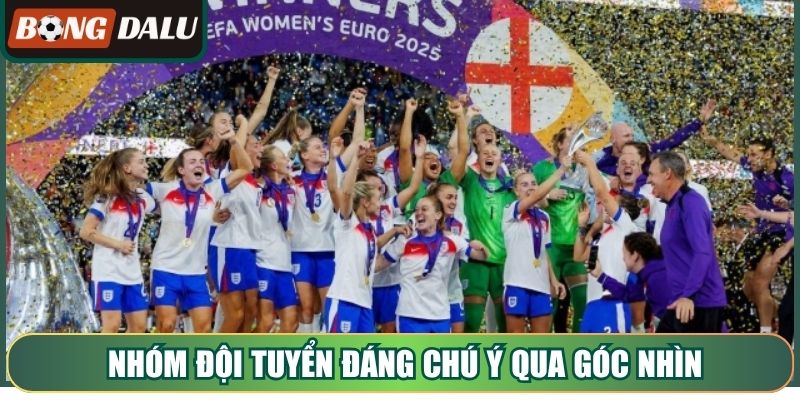 Nhóm đội tuyển đáng chú ý qua góc nhìn chuyên môn sâu