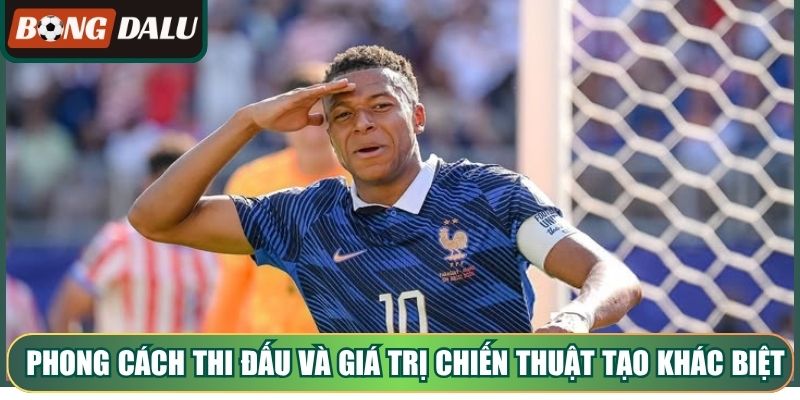 Phong cách thi đấu và giá trị chiến thuật tạo khác biệt của Mbappe