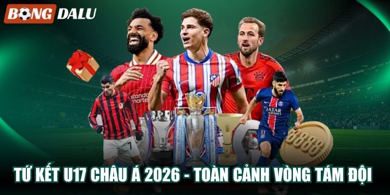 Tứ kết U17 châu Á 2026